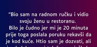 “Bio sam na radnom ručku i vidio svoju ženu u restoranu…”