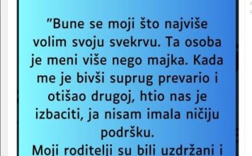 “Bune se moji što najviše volim svoju svekrvu….”
