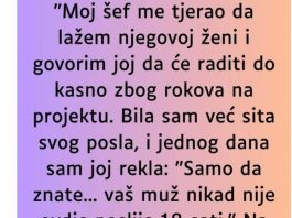 “Moj šef me tjerao da lažem njegovoj ženi…”