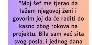 “Moj šef me tjerao da lažem njegovoj ženi…”