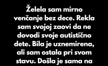 “Insistirala sam na venčanju bez dece — moja zaova mi se surovo osvetila jer sam isključila njeno dete”