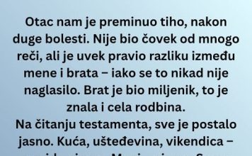Moj brat je dobio nasledstvo, a ja sam dobio…
