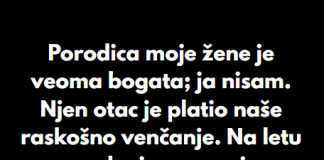 “Porodica moje žene je veoma bogata; ja nisam…”