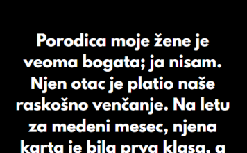 “Porodica moje žene je veoma bogata; ja nisam…”