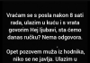 Vraćam se s posla nakon 8 sati rada…”