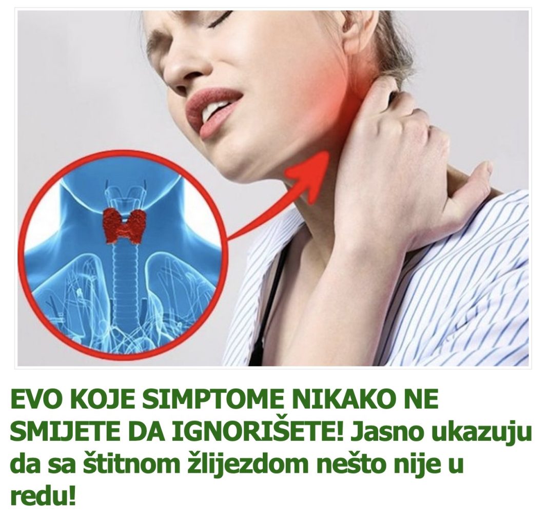 EVO KOJE SIMPTOME NIKAKO NE SMIJETE DA IGNORIŠETE! Jasno ukazuju da sa štitnom žlijezdom nešto nije u redu! - featured image EVO KOJE SIMPTOME NIKAKO NE SMIJETE DA IGNORIŠETE! Jasno ukazuju da sa štitnom žlijezdom nešto nije u redu! - featured image