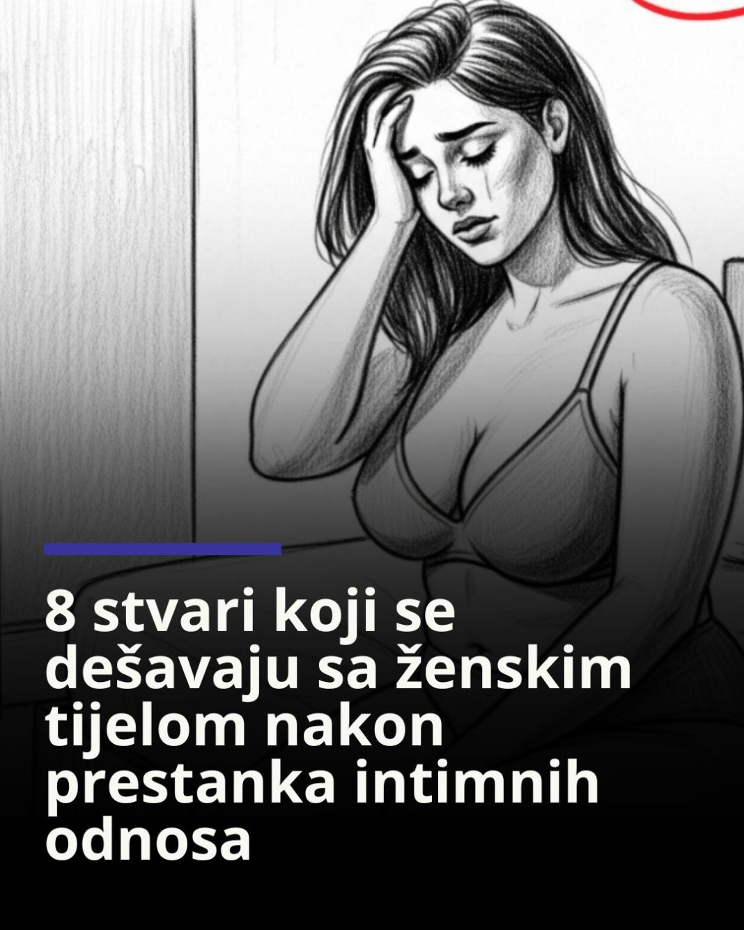 8 stvari koji se dešavaju sa ženskim tijelom nakon prestanka odnosa - featured image