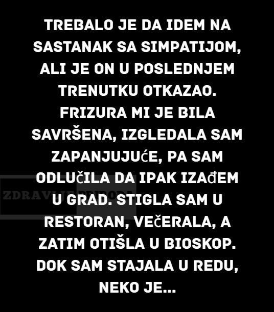Bila sam spremna da idem na sastanak sa svojom simpatijom, ali je on u poslednjem trenutku otkazao… - featured image Bila sam spremna da idem na sastanak sa svojom simpatijom, ali je on u poslednjem trenutku otkazao… - featured image