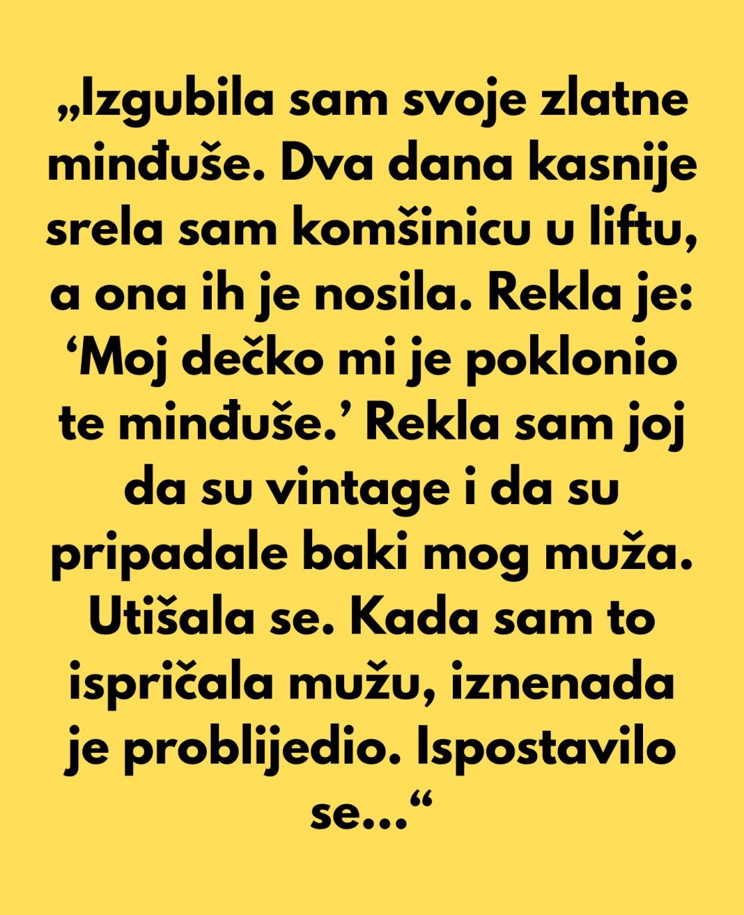 „Izgubila sam svoje zlatne minđuše. Dva dana kasnije srela sam komšinicu u liftu, a ona ih je nosila.” - featured image