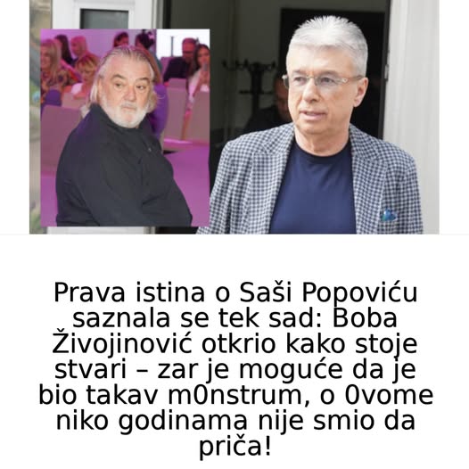 Prava istina o Saši Popoviću IZAŠLA NA VIDJELO: Boba Živojinović otkrio SVE – zar je moguće da je bio takav M0NSTRUUM…. - featured image Prava istina o Saši Popoviću IZAŠLA NA VIDJELO: Boba Živojinović otkrio SVE – zar je moguće da je bio takav M0NSTRUUM…. - featured image