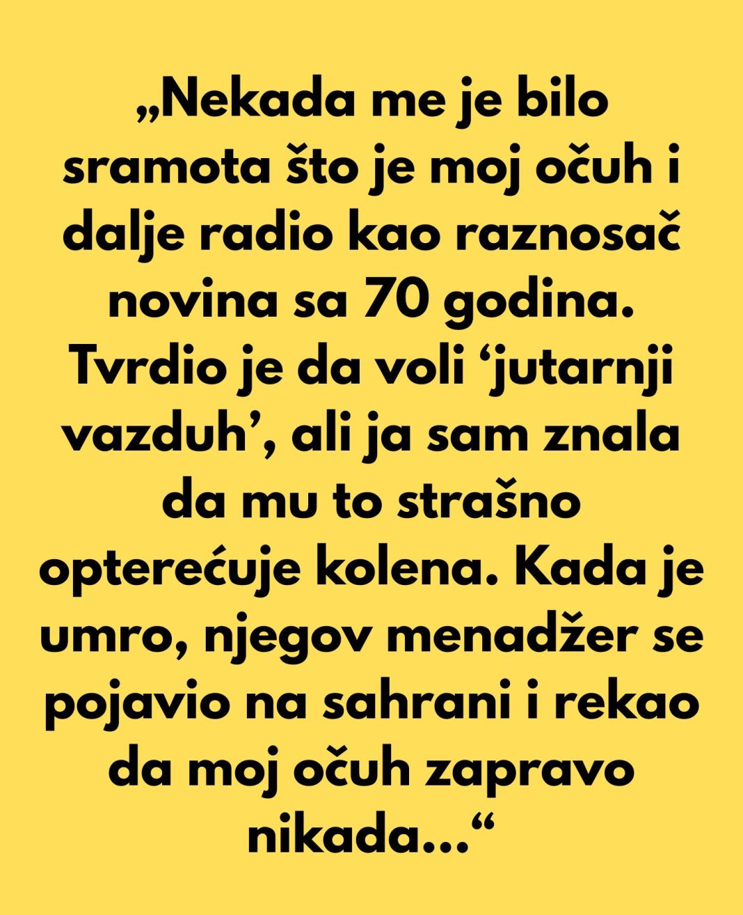 „Nekada me je bilo sramota što je moj očuh i dalje radio kao raznosač novina sa 70 godina.“ - featured image