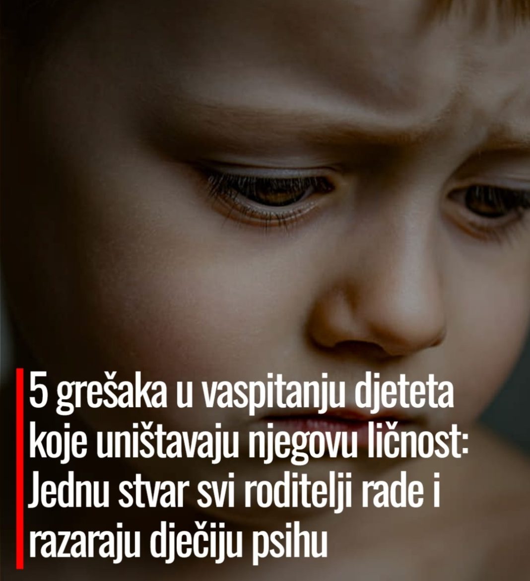 5 grešaka u vaspitanju djeteta koje uništavaju njegovu ličnost: Jednu stvar svi roditelji rade i razaraju dječiju psihu - featured image
