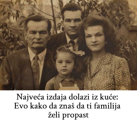 Najveća izdaja dolazi iz kuće: Evo kako da znaš da ti familija želi propast - featured image Najveća izdaja dolazi iz kuće: Evo kako da znaš da ti familija želi propast - featured image