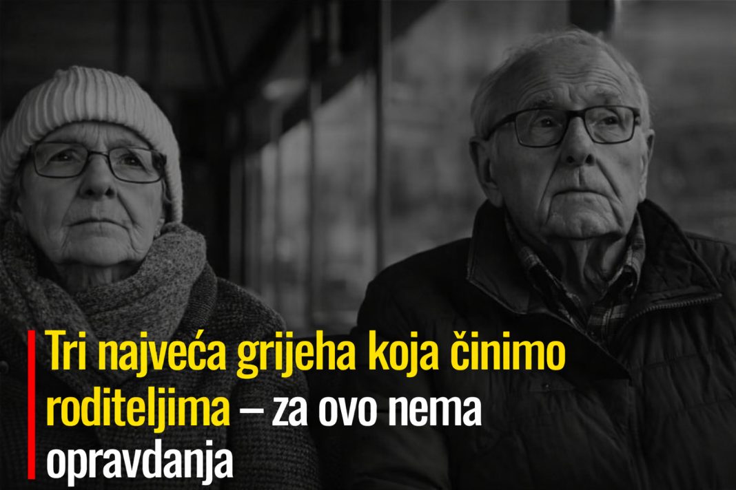 Tri najveća grijeha koja činimo roditeljima – za ovo nema opravdanja - featured image