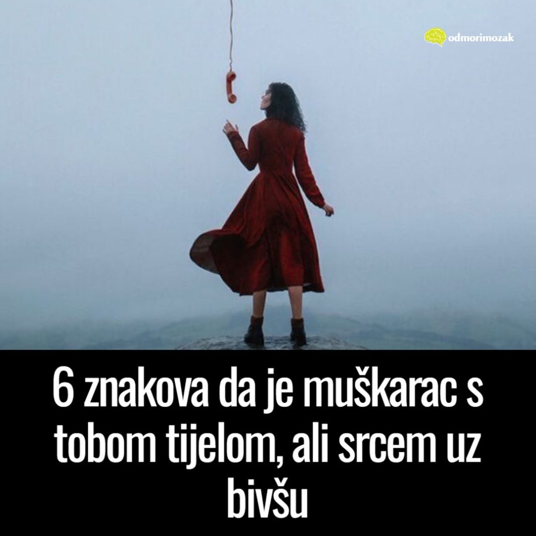 6 znakova da je muškarac s tobom tijelom, ali srcem uz bivšu - featured image 6 znakova da je muškarac s tobom tijelom, ali srcem uz bivšu - featured image