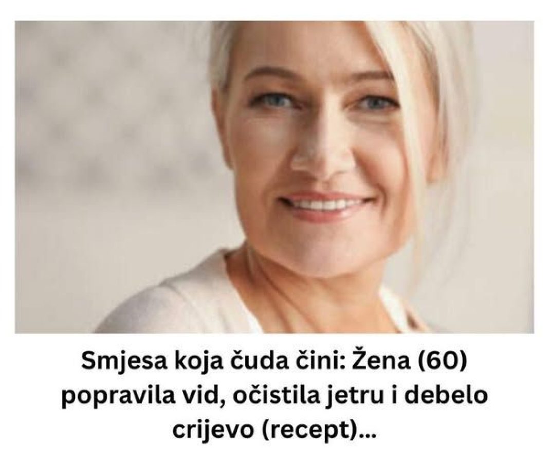 Smjesa koja čuda čini: Žena (60) popravila vid, očistila jetru i debelo crijevo (recept)… - featured image Smjesa koja čuda čini: Žena (60) popravila vid, očistila jetru i debelo crijevo (recept)… - featured image