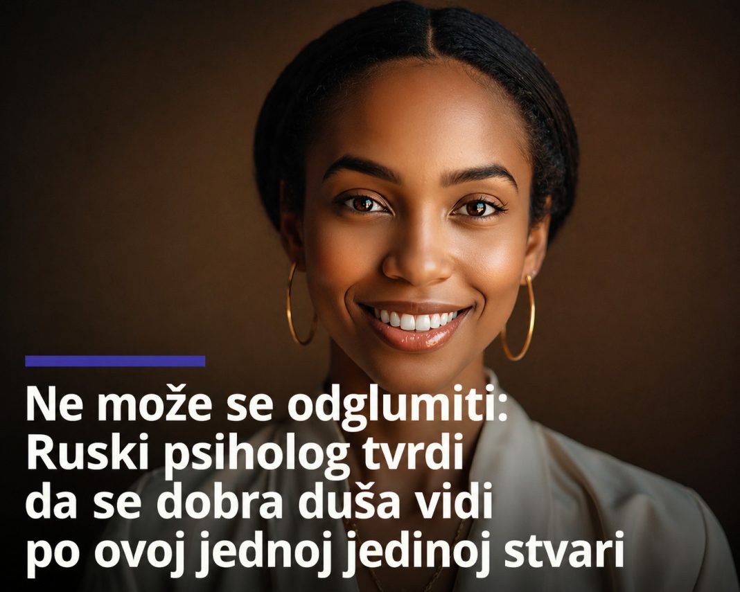 Ne može se odglumiti: Ruski psiholog tvrdi da se dobra duša vidi po ovoj jednoj jedinoj stvari - featured image