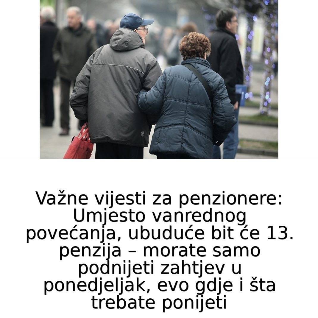 Važne vijesti za penzionere: Umjesto vanrednog povećanja, 0D SADA M0GUĆA 13. penzija - featured image