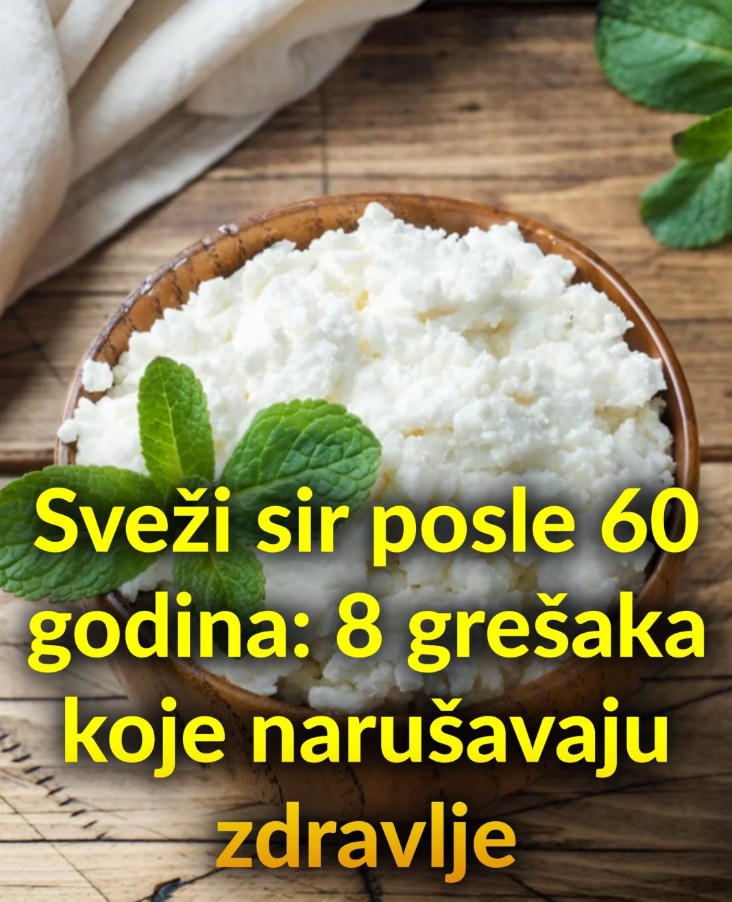 Sveži sir posle 60 godina: 8 grešaka koje narušavaju zdravlje - featured image